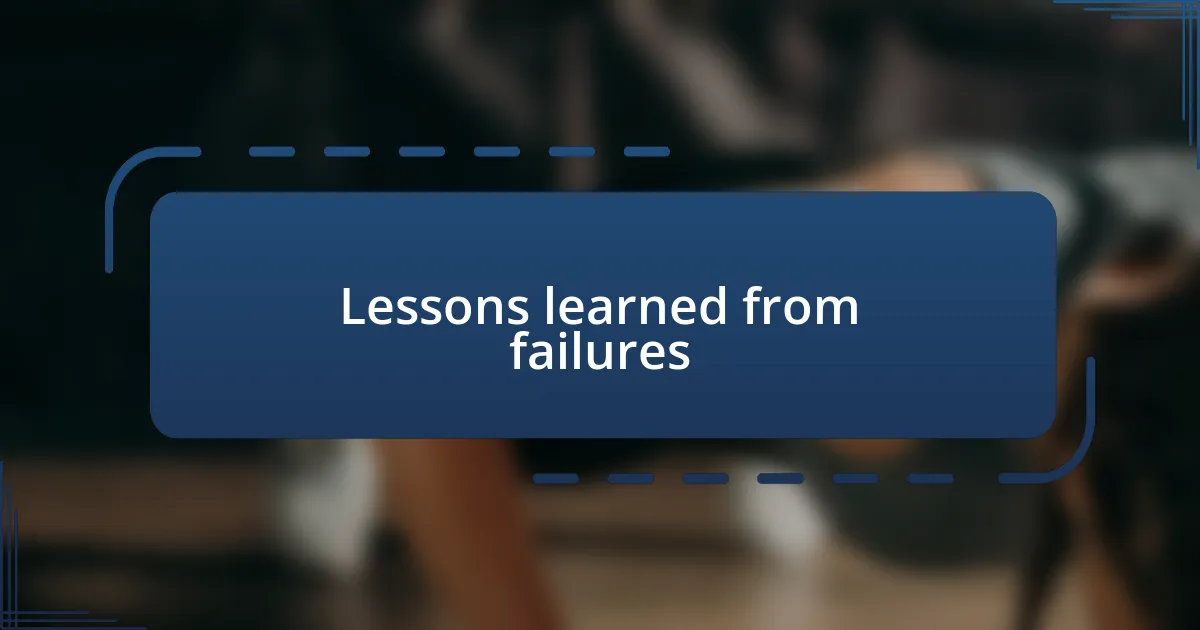 Lessons learned from failures