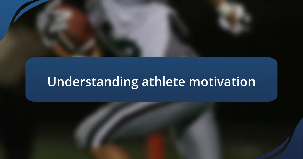 Understanding athlete motivation