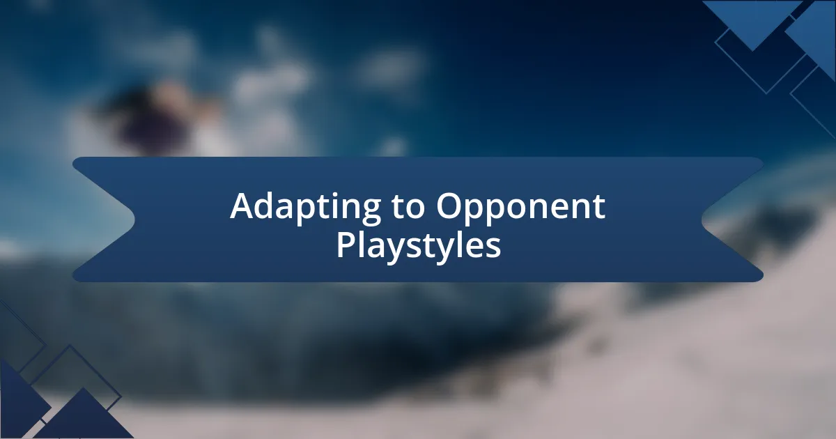 Adapting to Opponent Playstyles